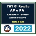 TRT 8ª Região (AP e PA) Analista e Técnico Judiciário Área Administrativa - Reta Final (CERS 2022.2) TRT8 - TRT AP e PA
